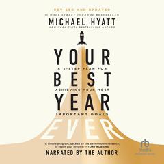 Your Best Year Ever: A 5-Step Plan for Achieving Your Most Important Goals Audiobook, by 
