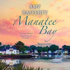 Manatee Bay: Beginnings Audiobook, by Amy Rafferty
