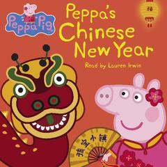 Peppas Chinese New Year (Peppa Pig) Audiobook, by Neville Astley
