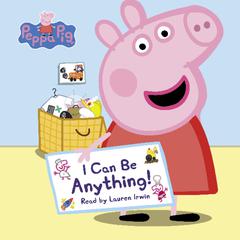 I Can Be Anything! (Peppa Pig) Audiobook, by Annie Auerbach