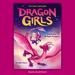 Rosie the Twilight Dragon (Dragon Girls #7) Audiobook, by Maddy Mara