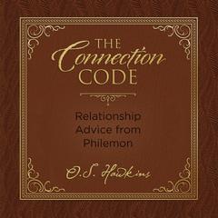 The Connection Code: Relationship Advice from Philemon Audiobook, by O. S. Hawkins