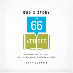 Gods Story in 66 Verses: Understand the Entire Bible by Focusing on Just One Verse in Each Book Audiobook, by Stan Guthrie