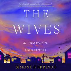 The Wives: A Memoir Audiobook, by Simone Gorrindo