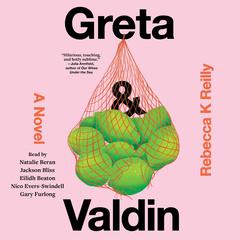 Greta & Valdin: A Novel Audiobook, by Rebecca K Reilly