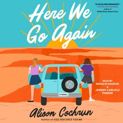 Here We Go Again: A Novel Audiobook, by Alison Cochrun