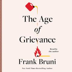 The Age of Grievance Audiobook, by Frank Bruni