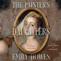 The Painters Daughters: A Novel Audiobook, by Emily Howes
