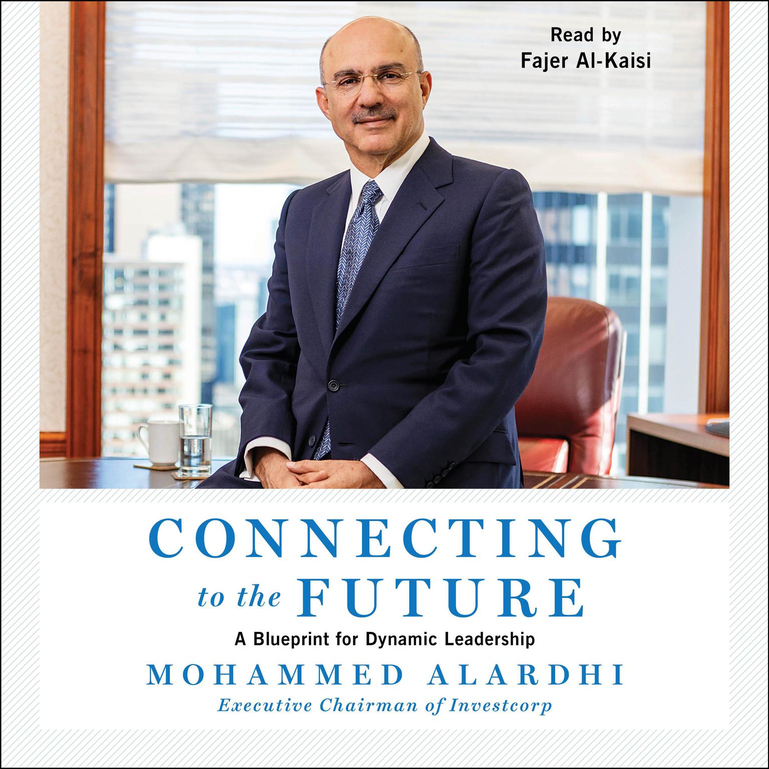 Connecting to the Future: A Blueprint for Dynamic Leadership Audiobook, by Mohammed Alardhi