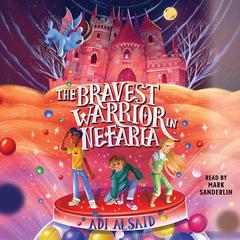 The Bravest Warrior in Nefaria Audiobook, by Adi Alsaid