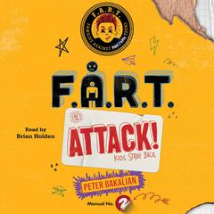 F.A.R.T. Attack!: Kids Strike Back Audiobook, by Peter Bakalian