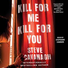 Kill for Me, Kill for You: A Novel Audiobook, by Steve Cavanagh