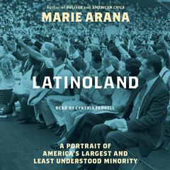LatinoLand: A Portrait of America's Largest and Least Understood Minority Audiobook, by Marie Arana