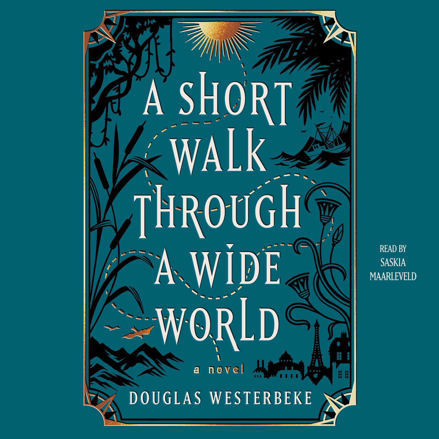 A Short Walk through a Wide World: A Novel Audiobook, by Douglas Westerbeke