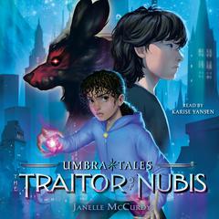 The Traitor of Nubis Audiobook, by Janelle McCurdy