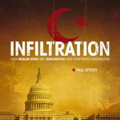 Infiltration: How Muslim Spies and Subversives have Penetrated Washington Audiobook, by Paul Sperry