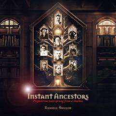 Instant Ancestors Audiobook, by Russell Shuler
