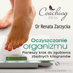 Oczyszczanie organizmu Audiobook, by Renata Zarzycka