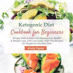 Ketogenic Diet Cookbook for Beginners Audiobook, by Emily Taylor