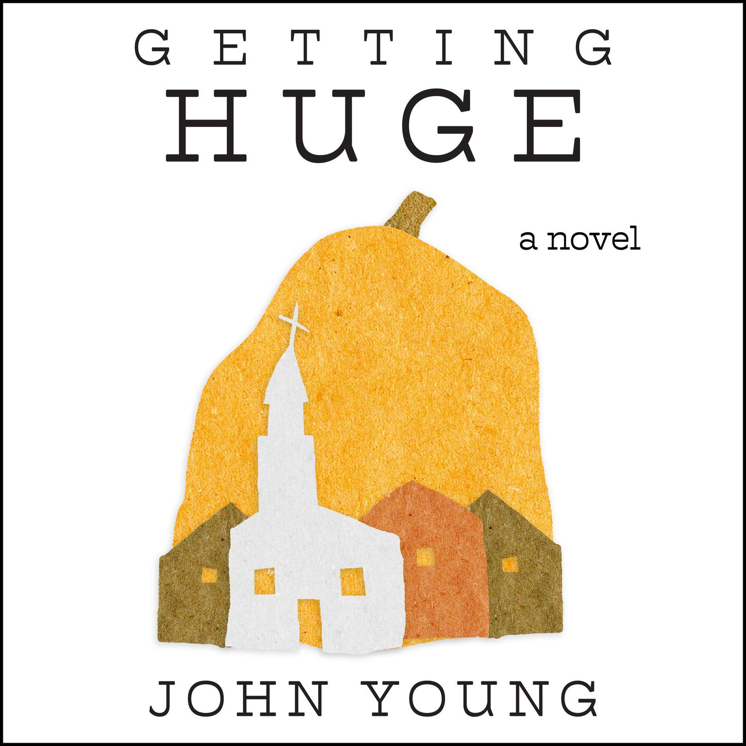 Getting Huge Audiobook, by John Young
