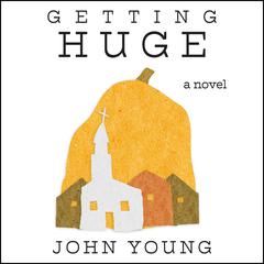 Getting Huge Audiobook, by John Young