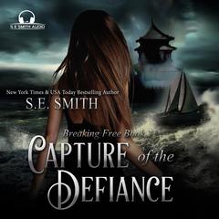Capture of the Defiance Audiobook, by S.E. Smith