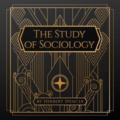 The Study of Sociology Audiobook, by Herbert Spencer