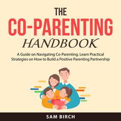 The Co-Parenting Handbook Audiobook, by Sam Birch