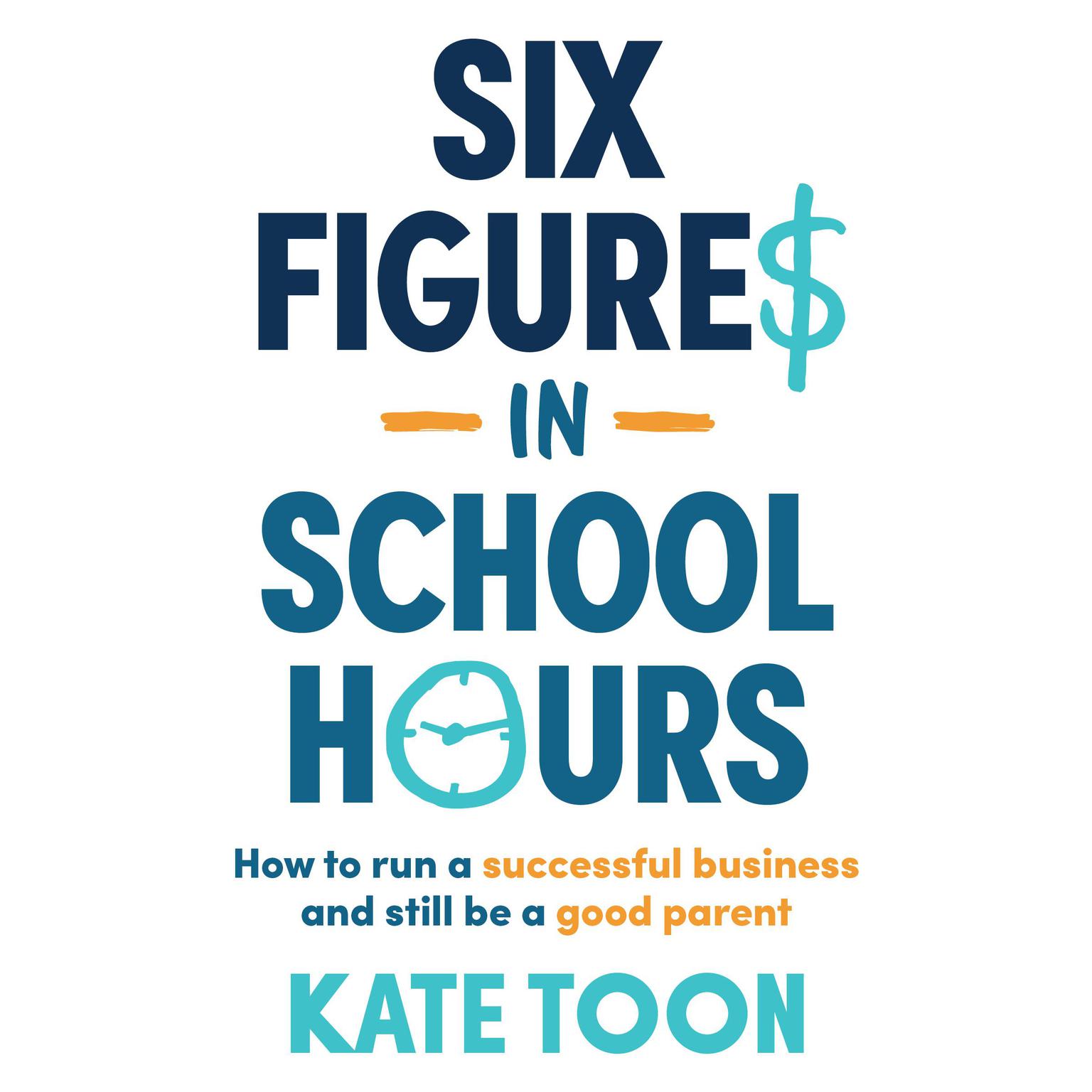 Six Figures in School Hours Audiobook, by Kate Toon