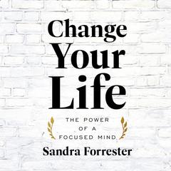 Change Your Life Audiobook, by Sandra Forrester
