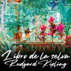 El Libro de la Selva (Versión Íntegra) Audiobook, by Rudyard Kipling