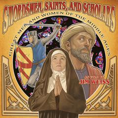 Swordsmen, Saints, and Scholars Audiobook, by Jim Weiss