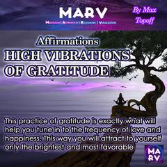Affirmations High Vibrations Of Gratitude Audiobook, by Max Topoff