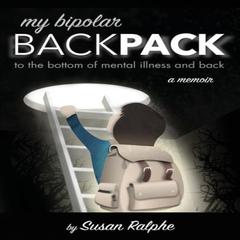 My Bipolar Backpack Audiobook, by Susan Ralphe