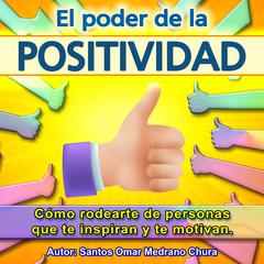 El poder de la positividad Audiobook, by Santos Omar Medrano Chura