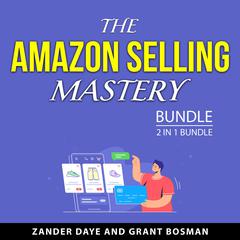 The Amazon Selling Mastery Bundle, 2 in 1 Bundle Audiobook, by Grant Bosman, Zander Daye