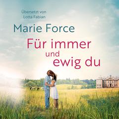 Für immer und ewig du Audiobook, by Marie Force