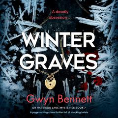 Winter Graves: A page-turning crime thriller full of shocking twists Audiobook, by Gwyn Bennett