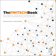 The FINTECH Book: The Financial Technology Handbook for Investors, Entrepreneurs and Visionaries Audiobook, by Janos Barberis