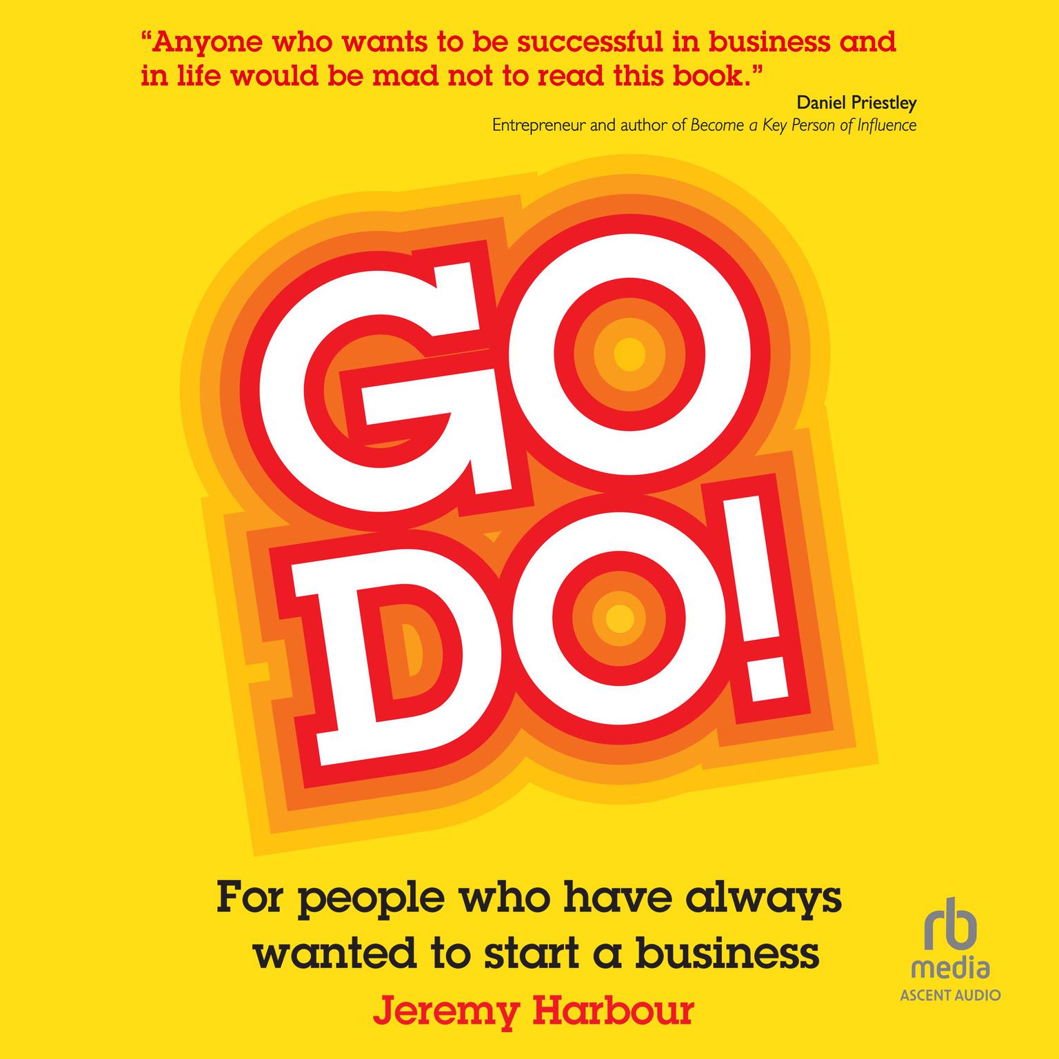 Go Do!: For People Who Have Always Wanted to Start a Business Audiobook, by Jeremy Harbour