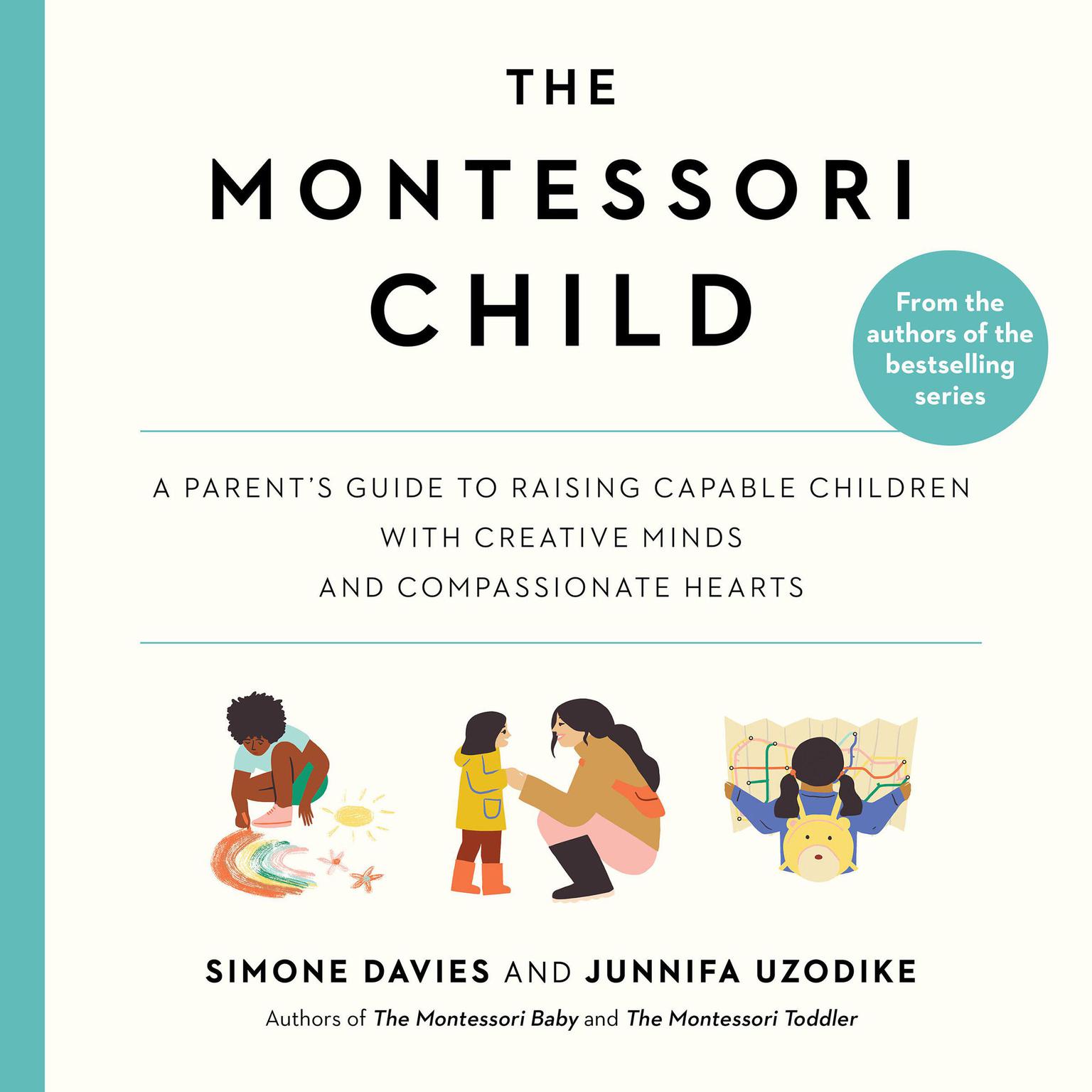The Montessori Child: A Parents Guide to Raising Capable Children with Creative Minds and Compassionate Hearts Audiobook, by Simone Davies