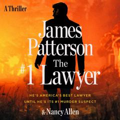 The #1 Lawyer: Move over Grisham, Pattersons Greatest Legal Thriller Ever Audiobook, by James Patterson