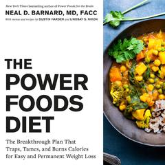 The Power Foods Diet: The Breakthrough Plan That Traps, Tames, and Burns Calories for Easy and Permanent Weight Loss Audiobook, by Neal D Barnard