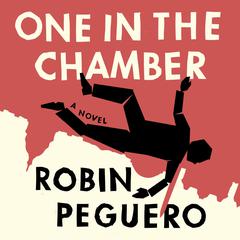 One In The Chamber: A Novel Audiobook, by Robin Peguero