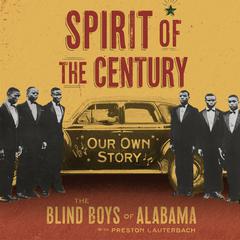 Spirit of the Century: Our Own Story Audiobook, by The Blind Boys of Alabama