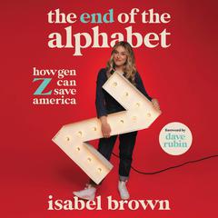 The End of the Alphabet: How Gen Z Can Save America Audiobook, by Isabel Brown