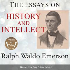 The Essays on History and Intellect Audiobook, by Ralph Waldo Emerson