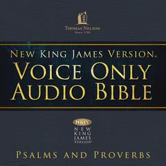 Voice Only Audio Bible - New King James Version, NKJV (Narrated by Bob Souer): Psalms and Proverbs Audiobook, by Thomas Nelson