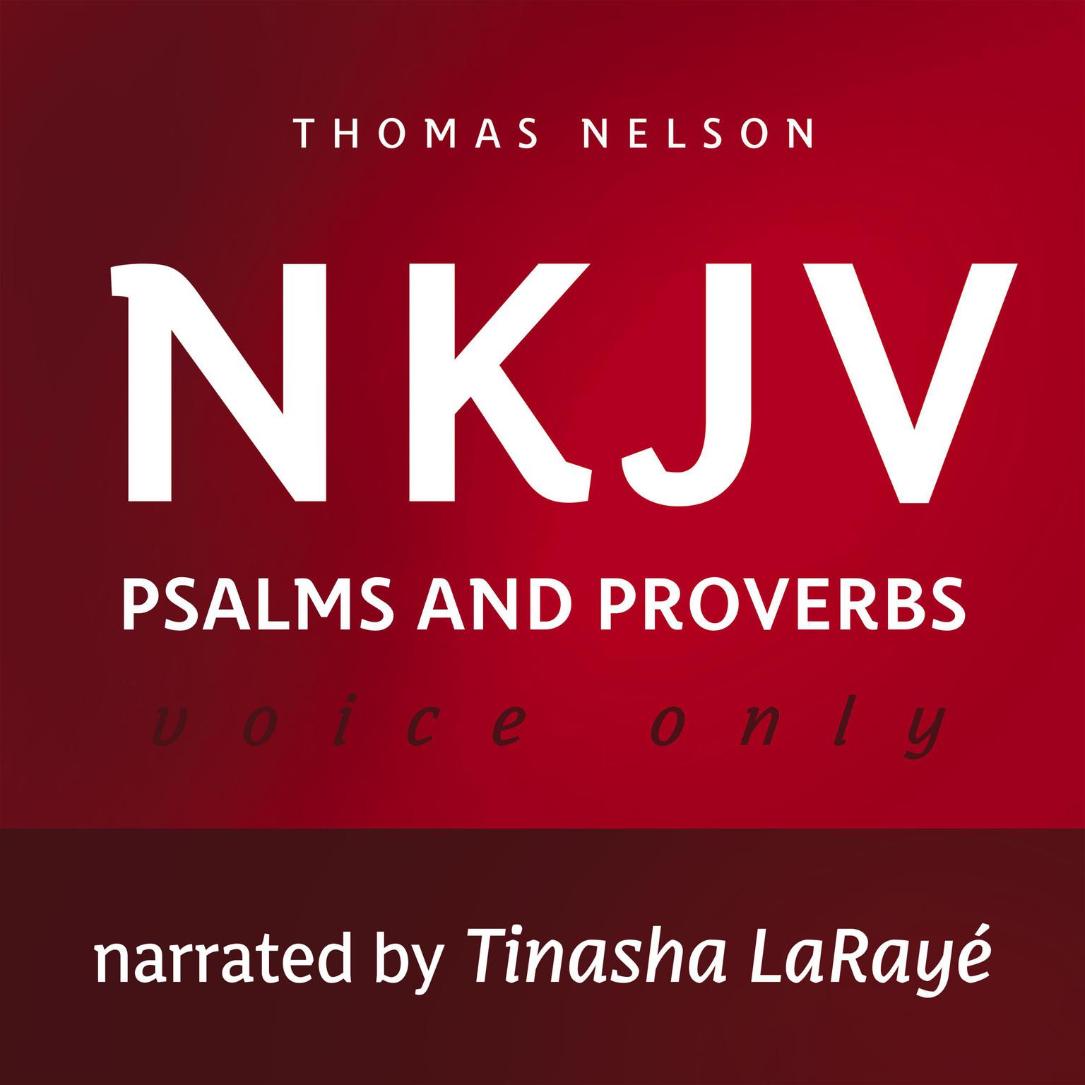 Voice Only Audio Bible - New King James Version, NKJV (Narrated by Tinasha LaRayé): Psalms and Proverbs Audiobook, by Thomas Nelson