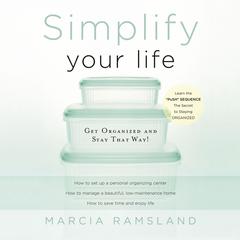 Simplify Your Life: Get Organized and Stay That Way Audiobook, by Marcia Ramsland